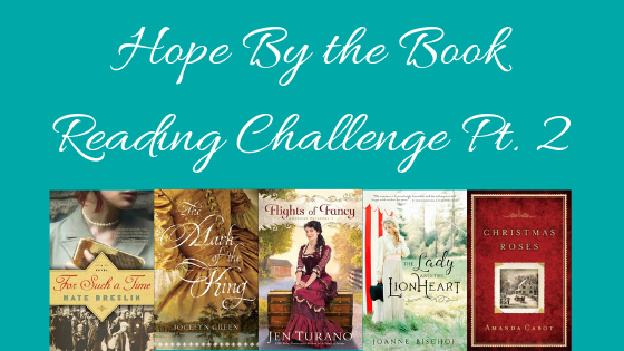 Hope By the Book Reading Challenge post title plus covers for For Such a Time, The Mark of the King, Flights of Fancy, The Lady and the Lionheart, and Christmas Roses