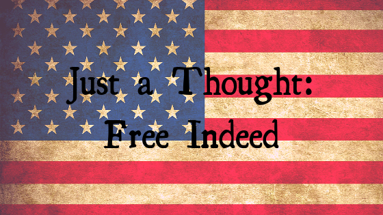 Just a Thought: Free Indeed title on flag background