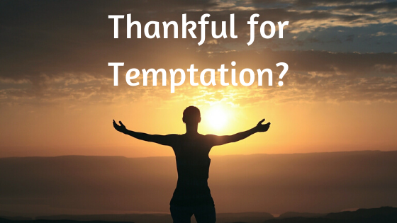 Thankful for Temptation? blog title with person with outstretched arms in bacground