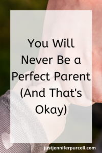 You Will Never Be a Perfect Parent pin image