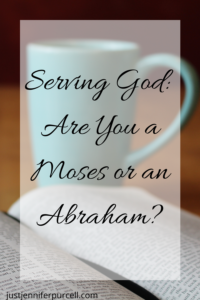 Serving God: Are You a Moses or an Abraham? Pinterest image