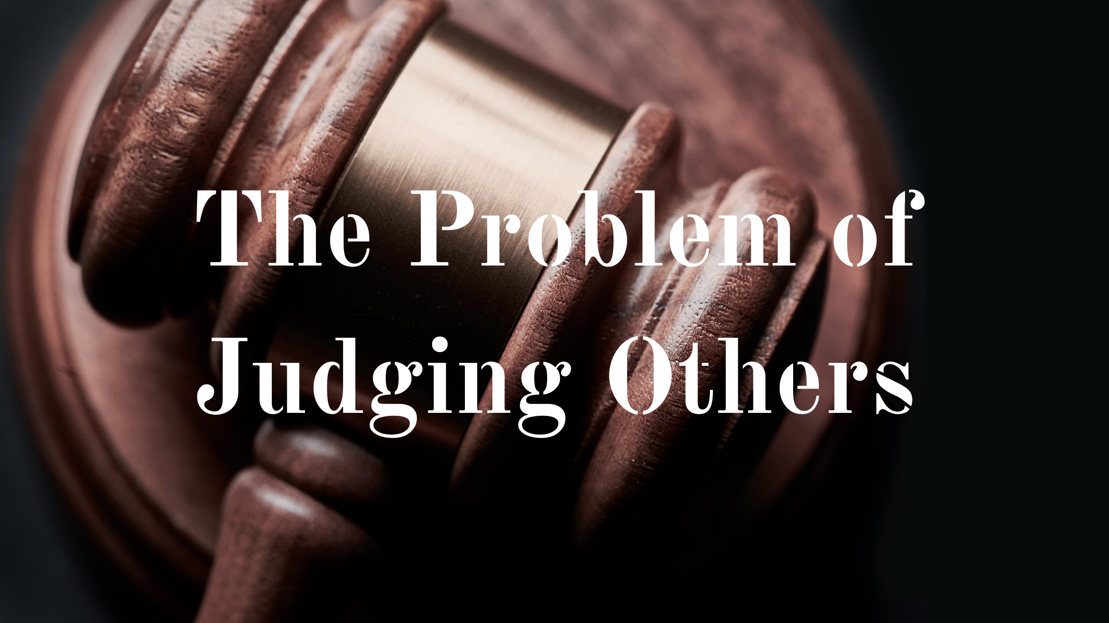 The Problem Of Judging Others Jennifer Purcell