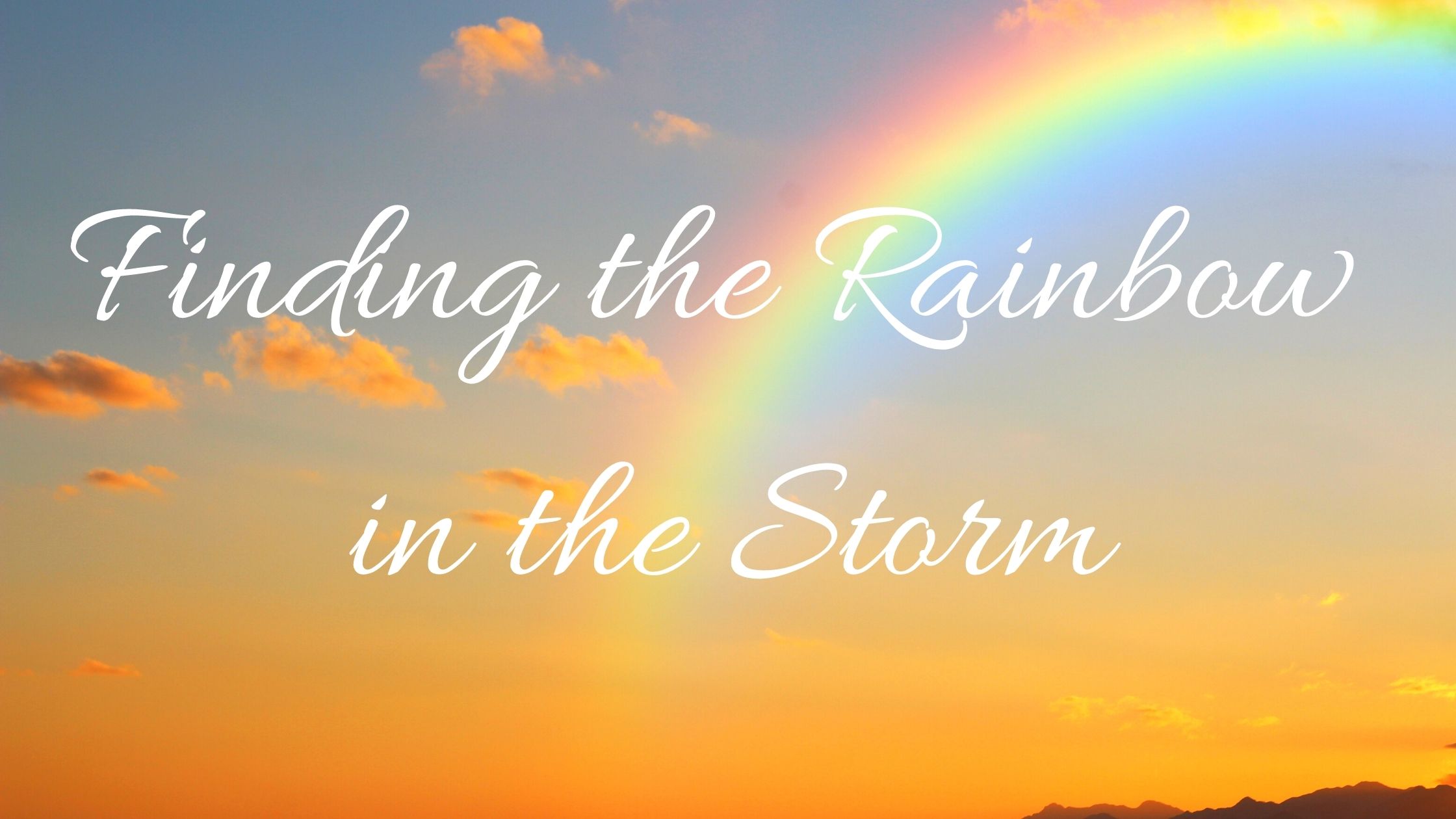 Finding the Rainbow in the Storm