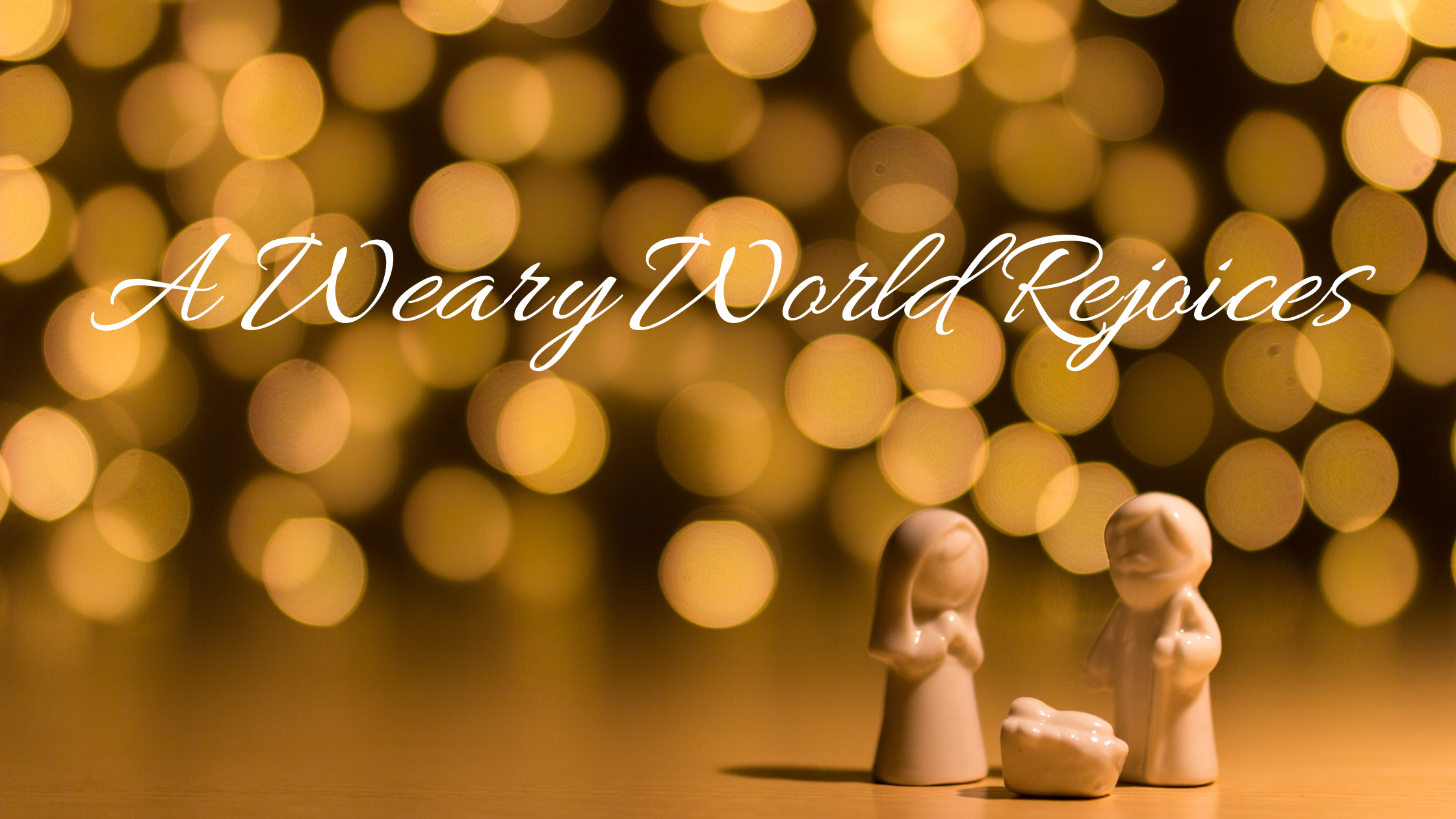 A Weary World Rejoices blog title with nativity background