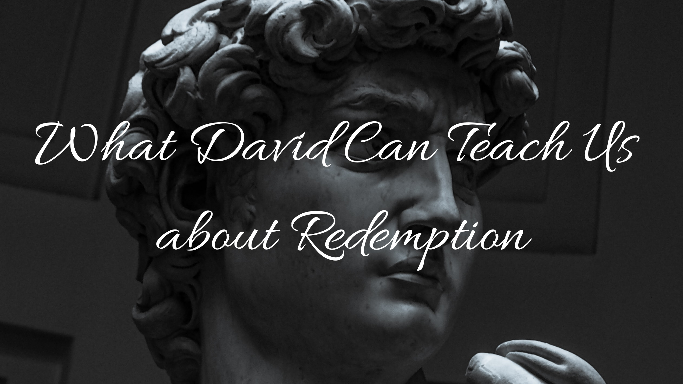 What David Can Teach Us about Redemption blog title with David statue in background