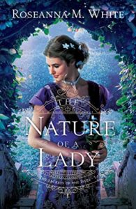 Book cover for The Nature of a Lady by Roseanna M. White