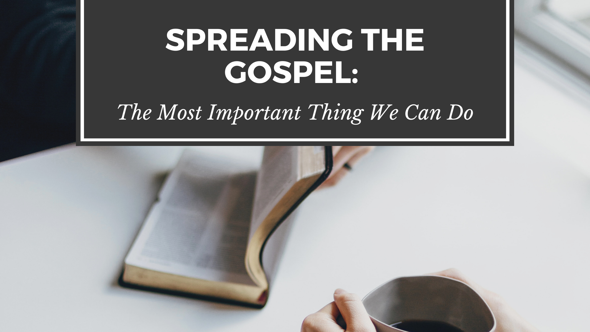 Spreading the Gospel Blog title with Bible in background