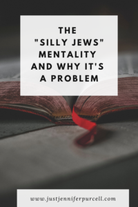 The "Silly Jews" Mentality Pinterest pin with Bible in background