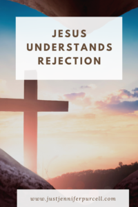 Jesus Understands Rejection Pinterest pin with cross background