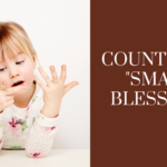Count Your "Small" Blessings blog title
