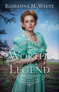 Worthy of Legend by Roseanna M. White