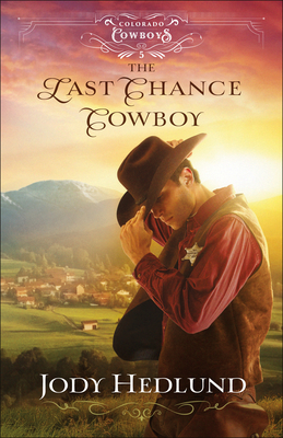 The Last Chance Cowboy by Jody Hedlund book cover