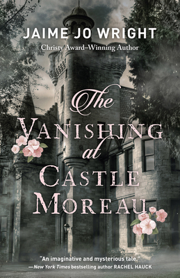 The Vanishing at Castle Moreau by Jaime Jo Wright book cover