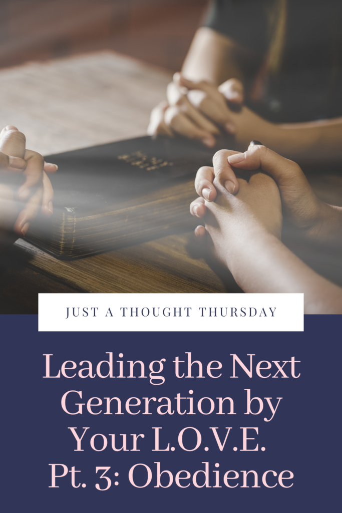 Leading the Next Generation by Your L.O.V.E. Part 3: Obedience Pinterest pin