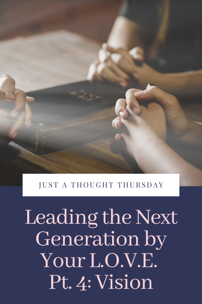 Leading the Next Generation by Your LOVE Pt. 4: Vision