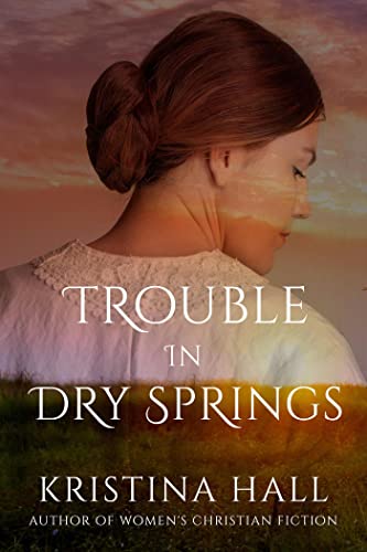 Trouble in Dry Springs by Kristina Hall book cover